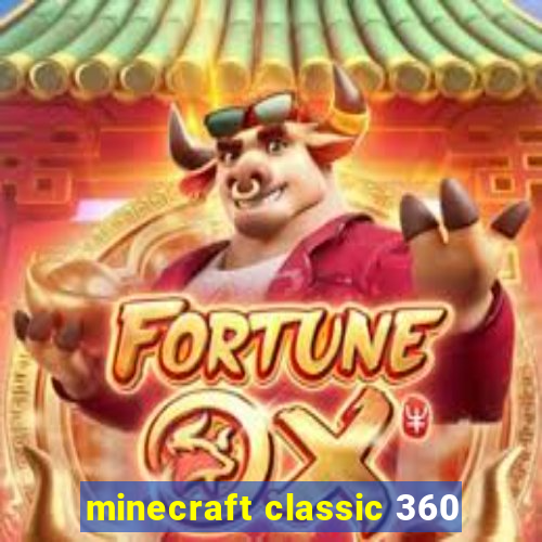 minecraft classic 360